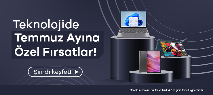 Teknolojide Temmuz Ayına Özel Fırsatlar